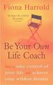 Be Your Own Life Coach: How to take control of your life and achieve your wildest dreams