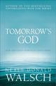 Tomorrow's God: Our Greatest Spiritual Challenge