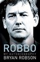 Robbo - My Autobiography: An extraordinary career