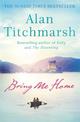 Bring Me Home: The perfect escapist read for fans of Kate Morton and Tracy Rees