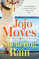 Sheltering Rain: the captivating and emotional novel from the author of Me Before You