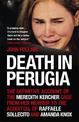 Death in Perugia: The Definitive Account of the Meredith Kercher case from her murder to the acquittal of Raffaele Sollecito and