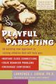 Playful Parenting: An Exciting New Approach to Raising Children That Will Help You Nurture Close Connections, Solve Behavior Pro
