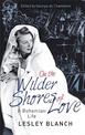 On the Wilder Shores of Love: A Bohemian Life