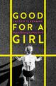 Good for a Girl: My Life Running in a Man's World - The New York Times Bestseller