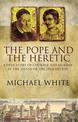 The Pope And The Heretic: A True Story of Courage and Murder