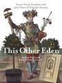 This Other Eden: Seven Great Gardens & 300 Years of English History