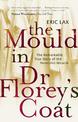 The Mould In Dr Florey's Coat: The Remarkable True Story of the Penicillin Miracle