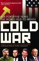 Cold War: For Forty-five Years the World Held its Breath