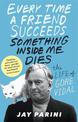 Every Time a Friend Succeeds Something Inside Me Dies: The Life of Gore Vidal