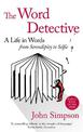 The Word Detective: A Life in Words: From Serendipity to Selfie