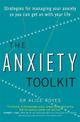The Anxiety Toolkit: Strategies for managing your anxiety so you can get on with your life