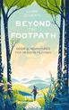 Beyond the Footpath: Mindful Adventures for Modern Pilgrims