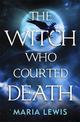 The Witch Who Courted Death: A spellbinding read
