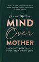 Mind Over Mother: Every mum's guide to worry and anxiety in the first years