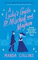 A Lady's Guide to Mischief and Mayhem: a fun and flirty historical romcom, perfect for fans of Enola Holmes!