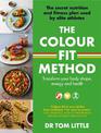 The Colour-Fit Method: The secret nutrition and fitness plan used by elite athletes that will transform your body shape, energy