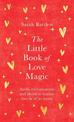 The Little Book of Love Magic: Spells, enchantments and rituals to honour love in all its forms