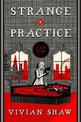 Strange Practice: A Dr Greta Helsing Novel