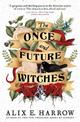 The Once and Future Witches: The spellbinding bestseller