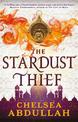 The Stardust Thief: A SPELLBINDING DEBUT FROM FANTASY'S BRIGHTEST NEW STAR