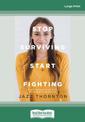 Stop Surviving Start Fighting (NZ Author/Topic) (Large Print)