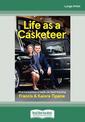 Life as a Casketeer: What the Business of Death Can Teach the Living (NZ Author/Topic) (Large Print)