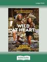 Wild at Heart: The Dangers and Delights of a Nomadic Life (NZ Author/Topic) (Large Print)