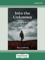 Into the Unknown: The Secret WWI Diary of Kiwi Alick Trafford No. 25/469 (NZ Author/Topic) (Large Print)