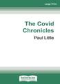 The Covid Chronicles: Lessons from New Zealand (NZ Author/Topic) (Large Print)
