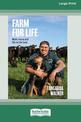 Farm For Life: Mahi, Mana and Life on the Land (NZ Author/Topic) (Large Print)