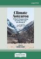 Climate Aotearoa: Whats happening & what we can do about it (NZ Author/Topic) (Large Print)