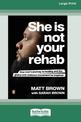 She Is Not Your Rehab: One Mans Journey to Healing and the Global Anti-Violence Movement He Inspired (NZ Author/Topic) (Large Pr