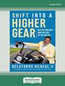 Shift into a Higher Gear: Better Your Best and Live Life to the Fullest (Large Print)