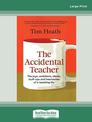 The Accidental Teacher: The joys, ambitions, ideals, stuff-ups and heartaches of a teaching life (NZ Author/Topic) (Large Print)