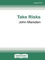 Take Risks (Large Print)