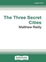 The Three Secret Cities: A Jack West Jr Novel 5 (Large Print)