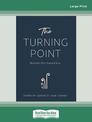 The Turning Point: Moments that Changed Lives (Large Print)