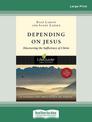 Depending on Jesus: Discovering the Sufficiency of Christ (Large Print)