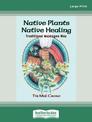 Native Plants, Native Healing: Traditional Muskogee Way (Large Print)
