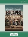 Australias Greatest Escapes: Gripping tales of wartime bravery (Large Print)