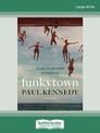 Funkytown: A year on the brink of manhood (Large Print)