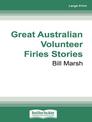 Great Australian Volunteer Firies Stories (Large Print)