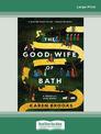 The Good Wife of Bath: A (Mostly) True Story (Large Print)