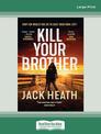 Kill Your Brother (Large Print)