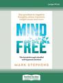 Mind Free: Say goodbye to negative thoughts, stress, insomnia, weight issues and more (Large Print)