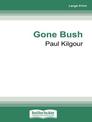Gone Bush (NZ Author/Topic) (Large Print)