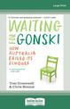 Waiting for Gonski: How Australia failed its schools (Large Print)