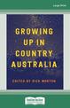 Growing Up in Country Australia (Large Print)