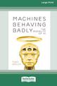 Machines Behaving Badly: The Morality of AI (Large Print)